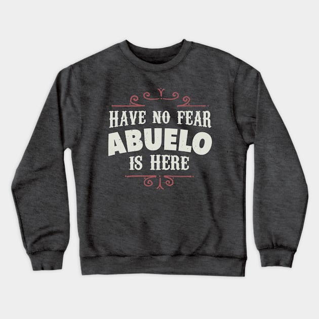 Have no fear Abuelo is here Crewneck Sweatshirt by verde